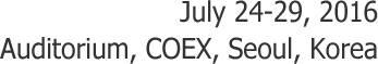 July 24-29, 2016 | COEX, Seoul, Korea